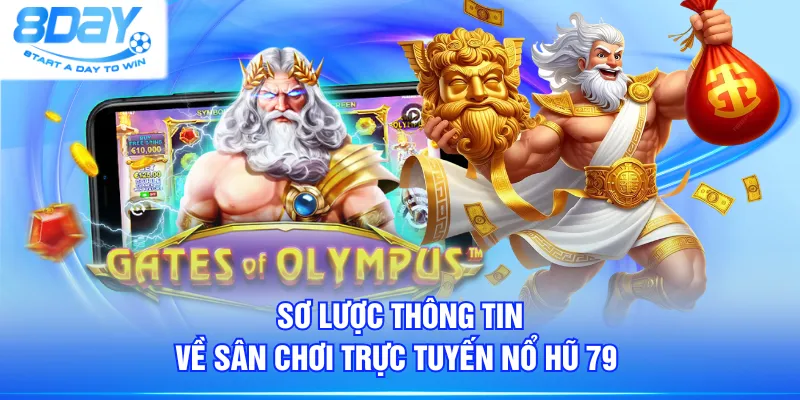 Sơ lược thông tin về sân chơi trực tuyến Nổ Hũ 79 