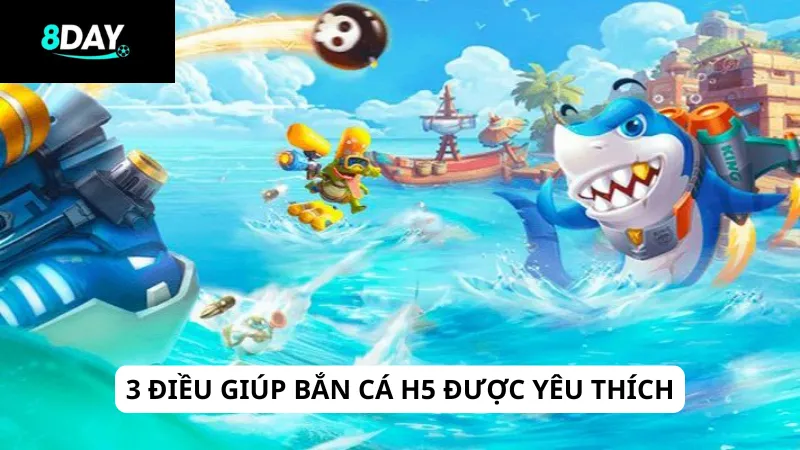3 điều giúp bắn cá H5 được yêu thích