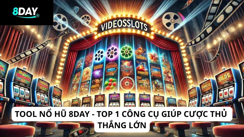 Tool nổ hũ 8DAY - Top 1 công cụ giúp cược thủ thắng lớn